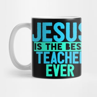 JESUS IS THE BEST TEACHER EVER SHIRT- FUNNY CHRISTIAN GIFT Mug